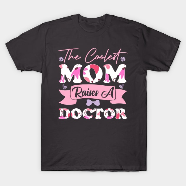 the coolest mom raises a doctor favorite family women college student mother T-Shirt by greatnessprint